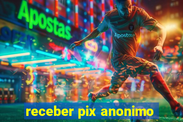 receber pix anonimo